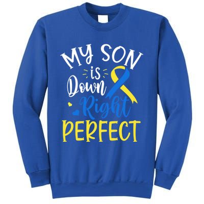 My Son Is Down Right Perfect Down Syndrome Awareness Mom Dad Gift Sweatshirt