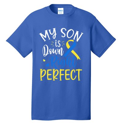 My Son Is Down Right Perfect Down Syndrome Awareness Mom Dad Gift Tall T-Shirt