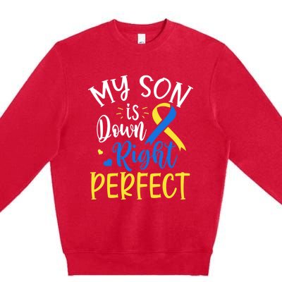 My Son Is Down Right Perfect Down Syndrome Awareness Mom Dad Gift Premium Crewneck Sweatshirt