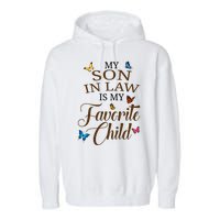 My Son In Law Is My Favorite Child Cute Gift Garment-Dyed Fleece Hoodie