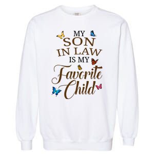 My Son In Law Is My Favorite Child Cute Gift Garment-Dyed Sweatshirt