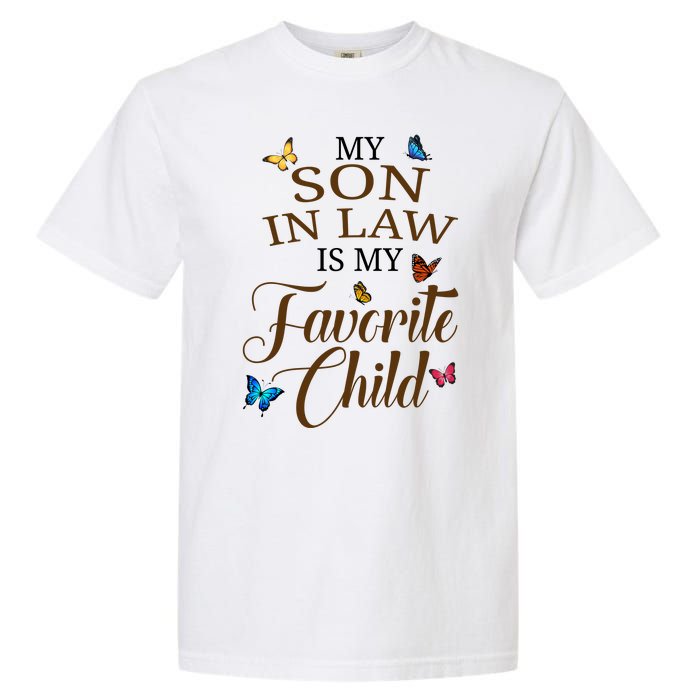 My Son In Law Is My Favorite Child Cute Gift Garment-Dyed Heavyweight T-Shirt