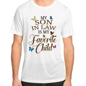 My Son In Law Is My Favorite Child Cute Gift Adult ChromaSoft Performance T-Shirt