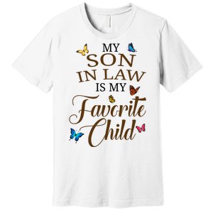 My Son In Law Is My Favorite Child Cute Gift Premium T-Shirt