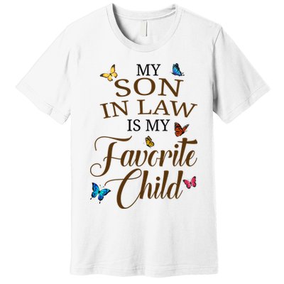 My Son In Law Is My Favorite Child Cute Gift Premium T-Shirt