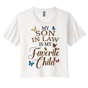 My Son In Law Is My Favorite Child Cute Gift Women's Crop Top Tee