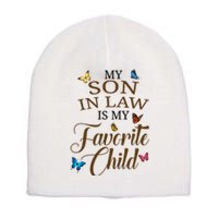 My Son In Law Is My Favorite Child Cute Gift Short Acrylic Beanie