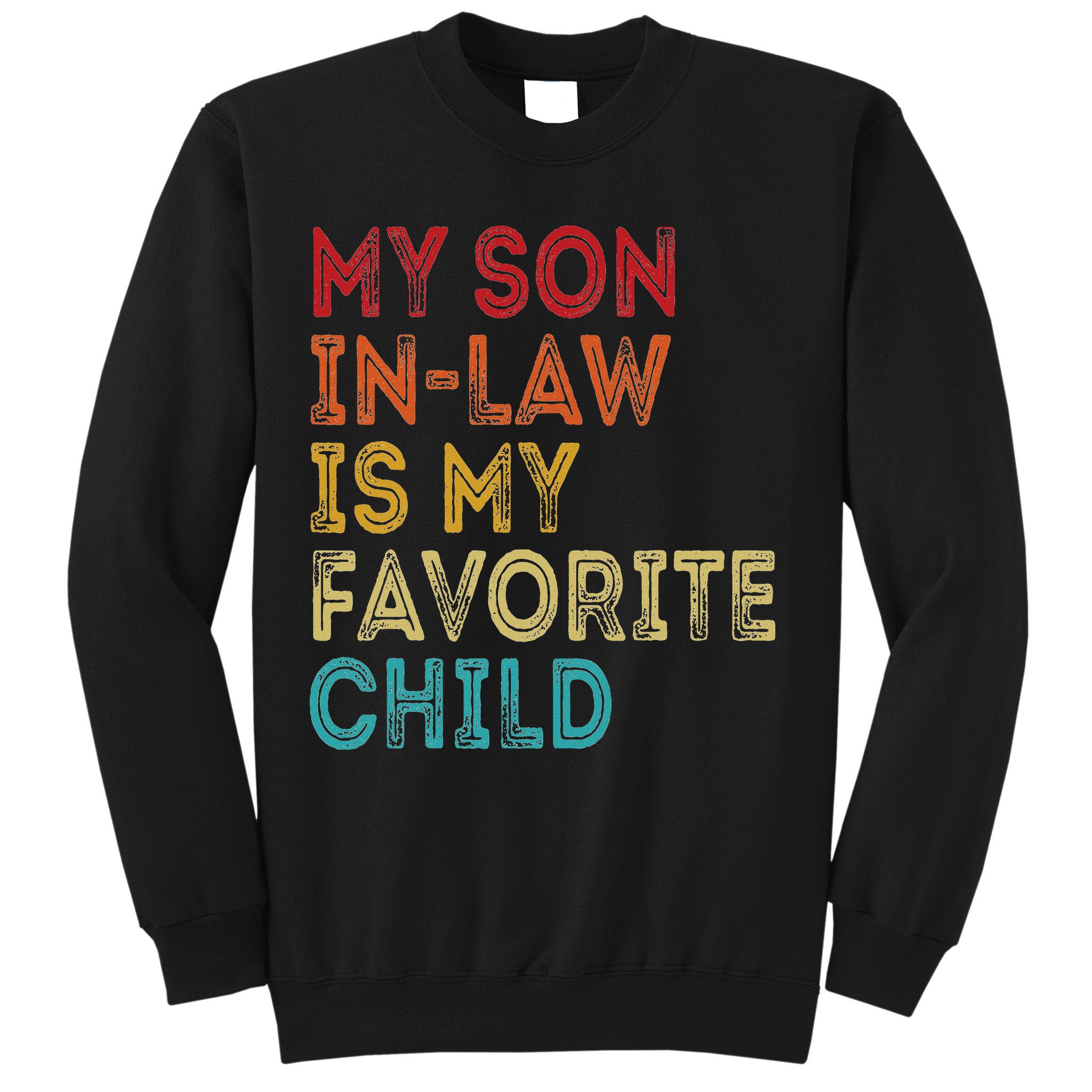 My Son In Law Is My Favorite Child Sweatshirt