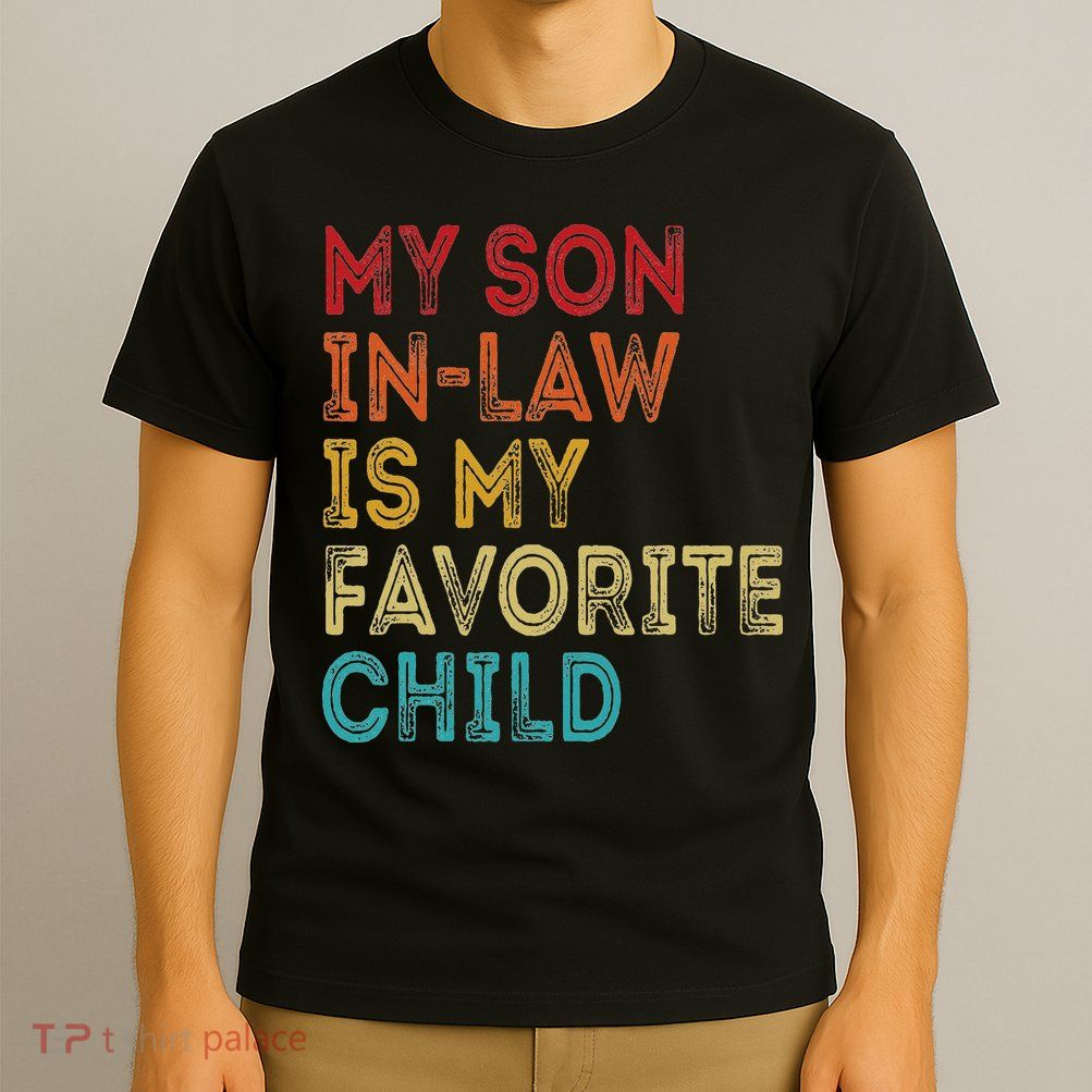 My Son In Law Is My Favorite Child T-Shirt