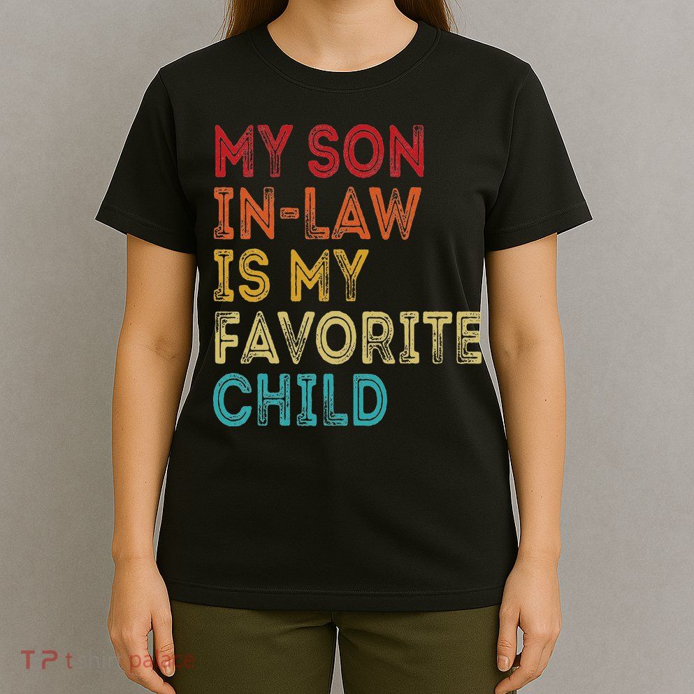 My Son In Law Is My Favorite Child T-Shirt