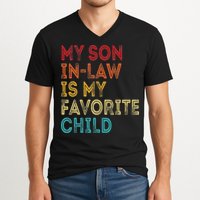 My Son In Law Is My Favorite Child V-Neck T-Shirt