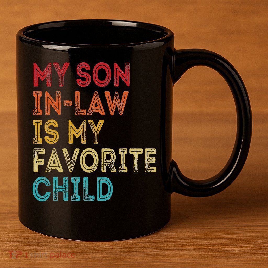 My Son In Law Is My Favorite Child 11oz C Handle Ceramic Mug