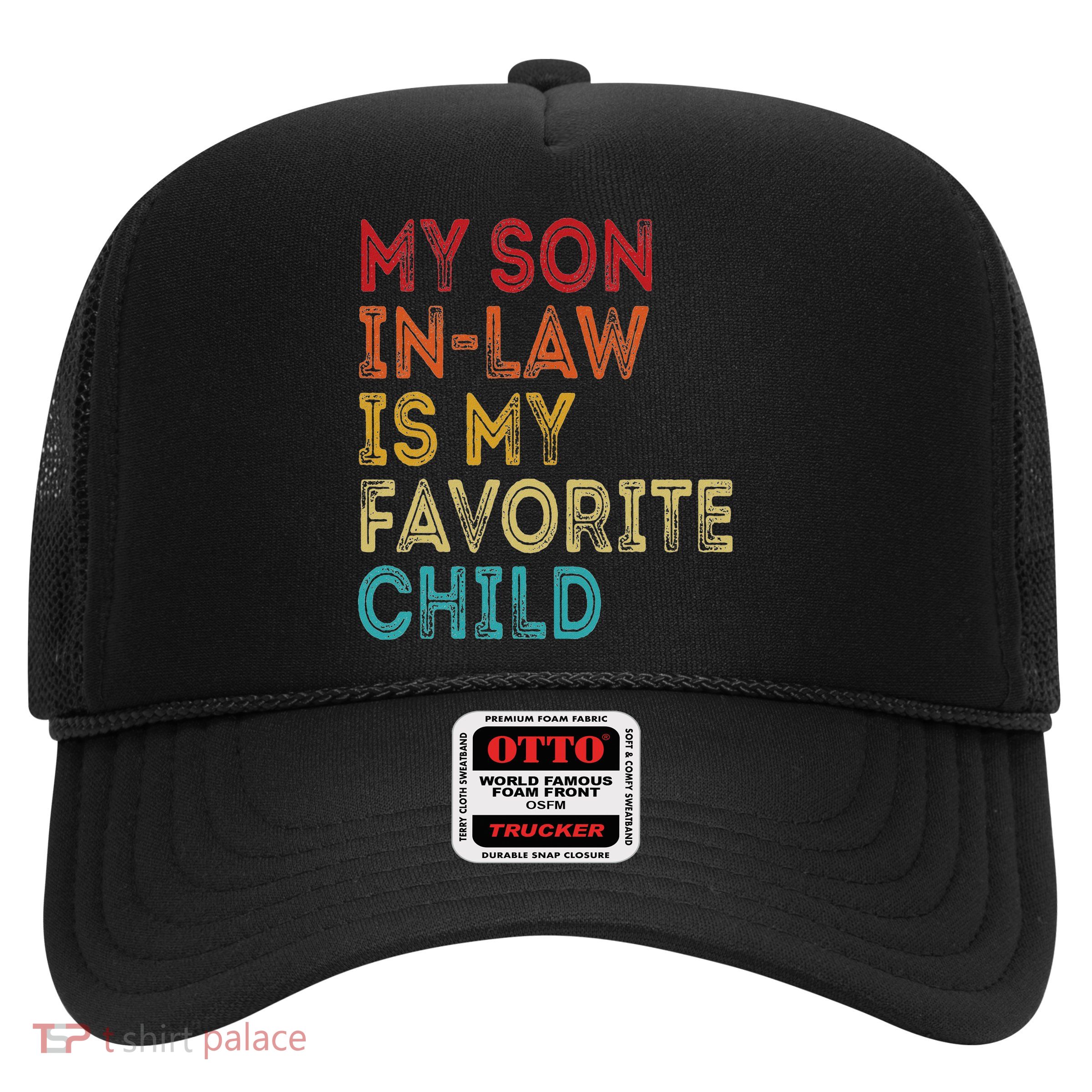 My Son In Law Is My Favorite Child Trucker Hat