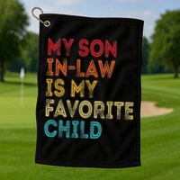 My Son In Law Is My Favorite Child Golf Towel