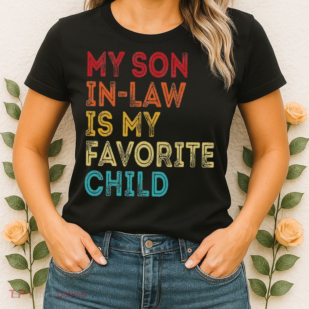 My Son In Law Is My Favorite Child Womens T-Shirt