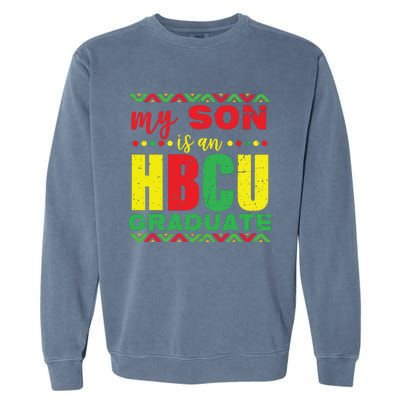 My Son Is An HBCU Graduate Historical Black College Garment-Dyed Sweatshirt