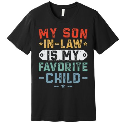 My Son In Law Is My Favorite Child Funny Family Humor Retro Premium T-Shirt