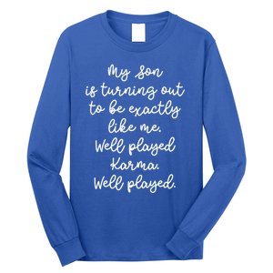 My Son Is Turning Out To Be Exactly Like Me Mom Dad Fun Gift Long Sleeve Shirt