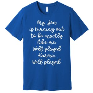 My Son Is Turning Out To Be Exactly Like Me Mom Dad Fun Gift Premium T-Shirt