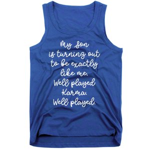 My Son Is Turning Out To Be Exactly Like Me Mom Dad Fun Gift Tank Top