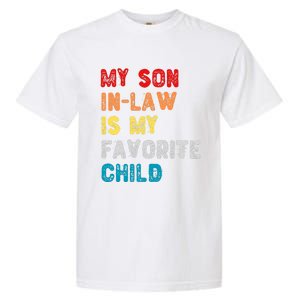 My Son In Law Is My Favorite Child For Motherinlaw Garment-Dyed Heavyweight T-Shirt