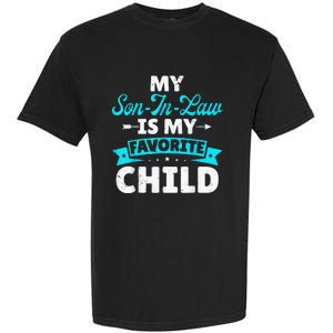 My Son In Law Is My Favorite Child Garment-Dyed Heavyweight T-Shirt