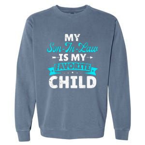 My Son In Law Is My Favorite Child Garment-Dyed Sweatshirt