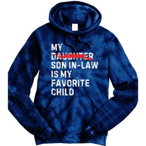 My Son In Law Is My Favorite Child Funny Replaced Daughter Tie Dye Hoodie