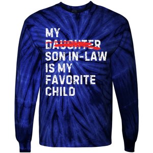 My Son In Law Is My Favorite Child Funny Replaced Daughter Tie-Dye Long Sleeve Shirt