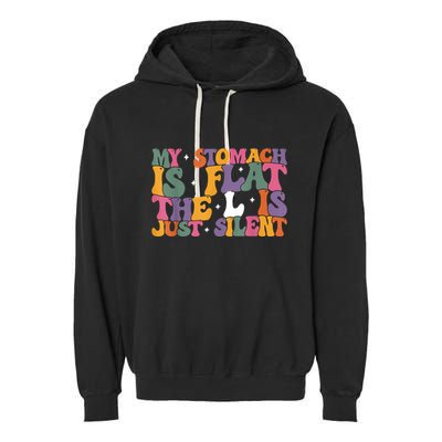 My Stomach Is Flat The L Is Just Silent Funny Fat Chubby Garment-Dyed Fleece Hoodie