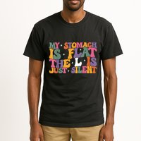 My Stomach Is Flat The L Is Just Silent Funny Fat Chubby Tall T-Shirt