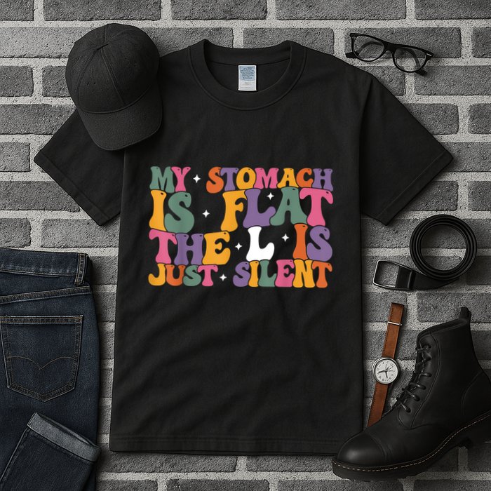 My Stomach Is Flat The L Is Just Silent Funny Fat Chubby Tall T-Shirt