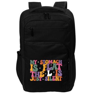 My Stomach Is Flat The L Is Just Silent Funny Fat Chubby Impact Tech Backpack