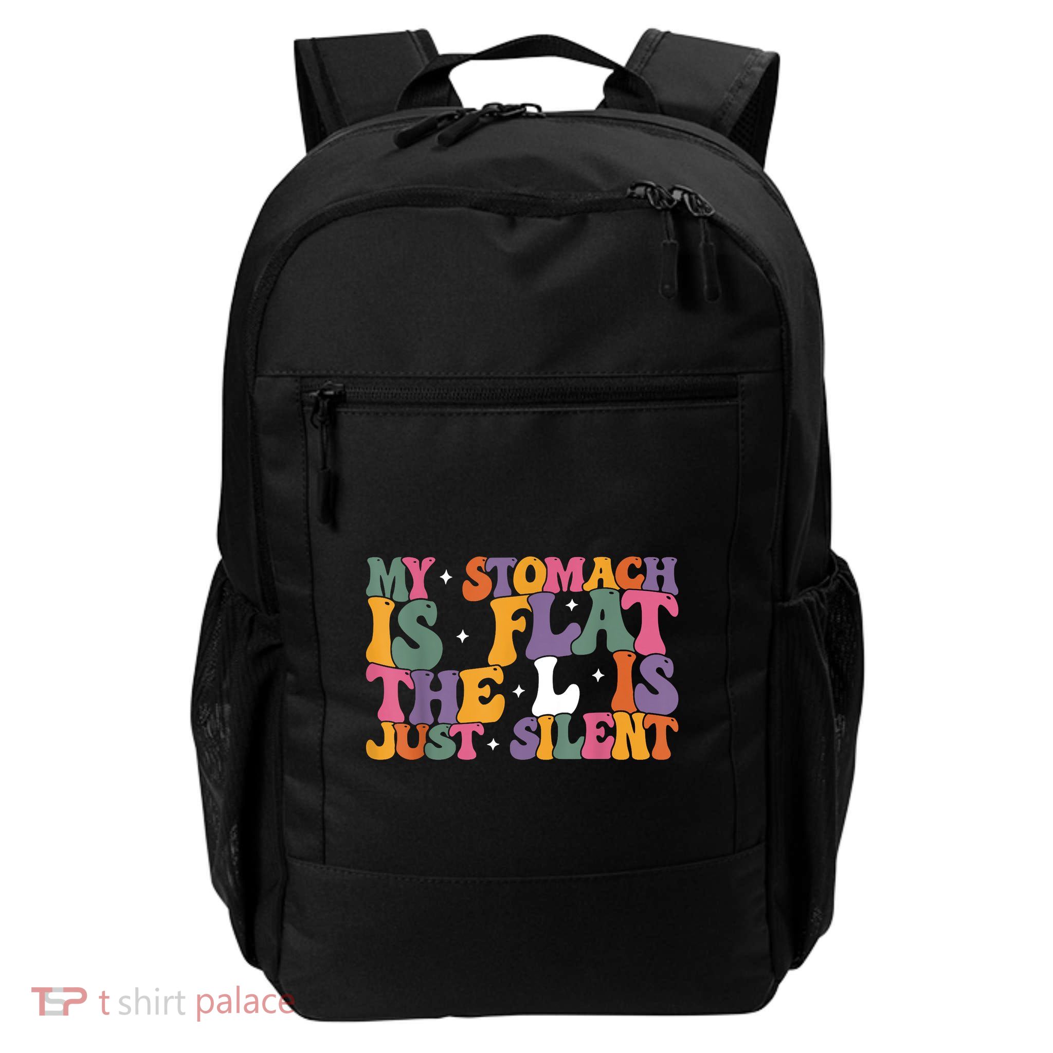 My Stomach Is Flat The L Is Just Silent Funny Fat Chubby Backpack