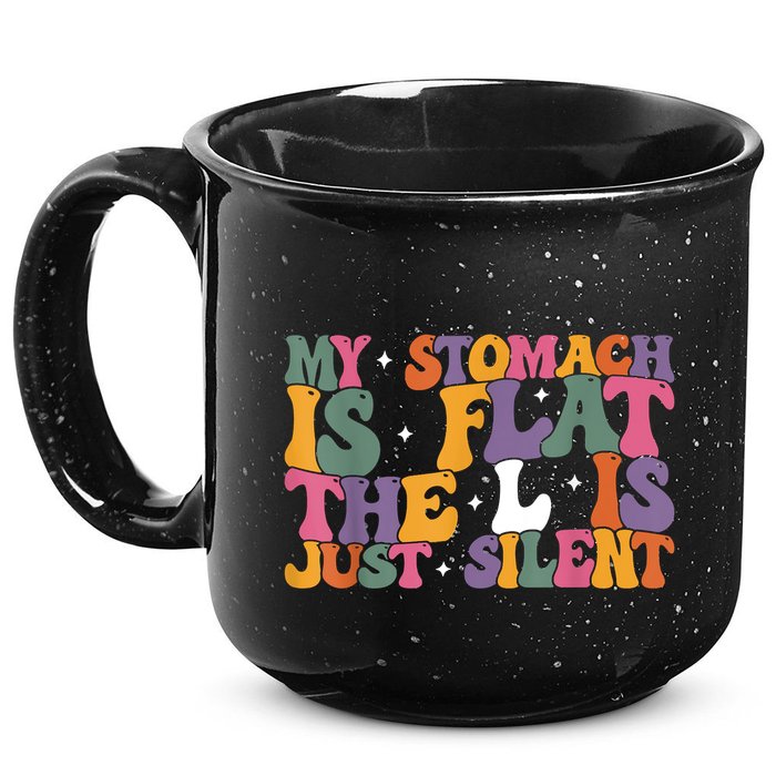 My Stomach Is Flat The L Is Just Silent Funny Fat Chubby 15oz Campfire Ceramic Mug