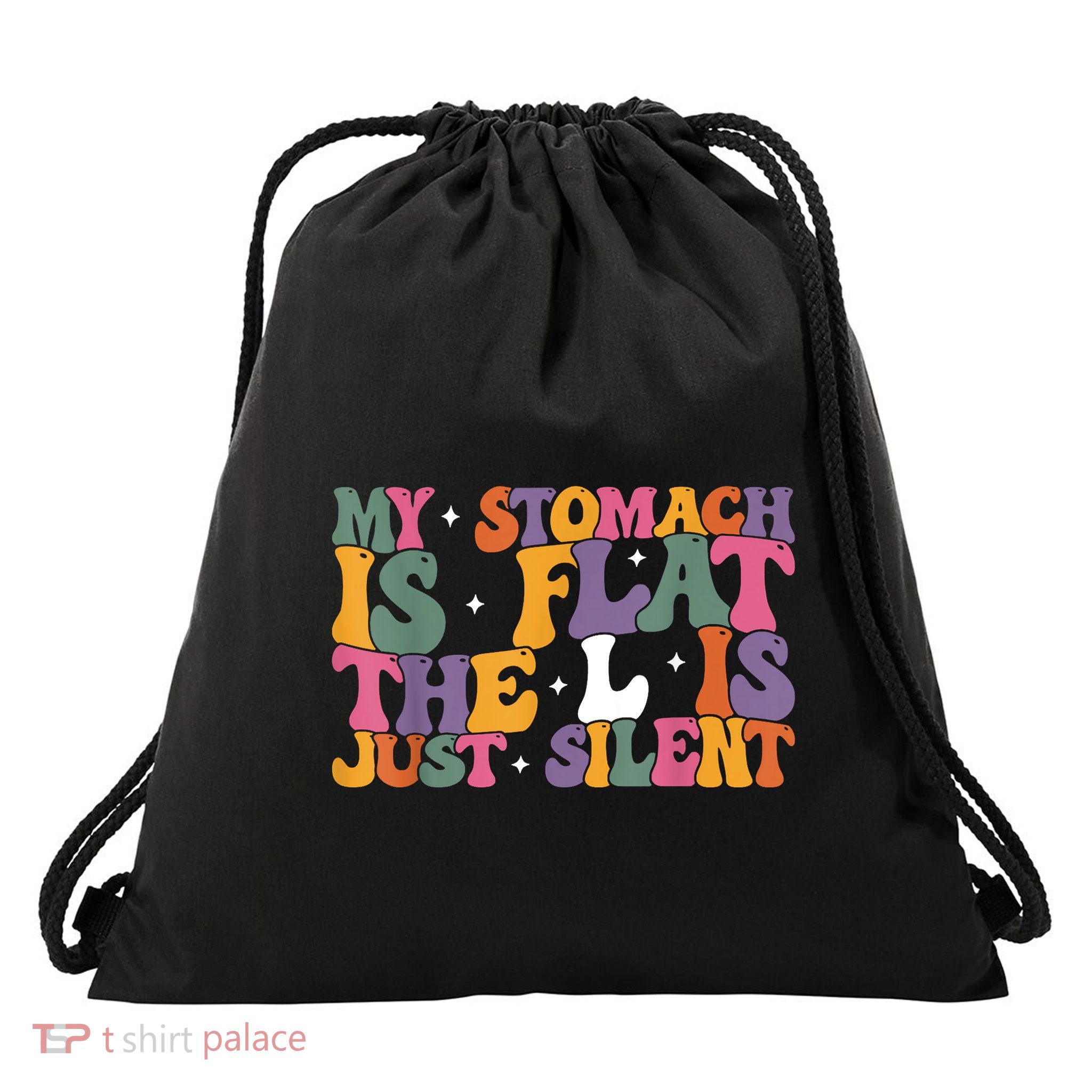 My Stomach Is Flat The L Is Just Silent Funny Fat Chubby Drawstring Bag