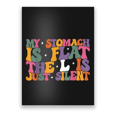 My Stomach Is Flat The L Is Just Silent Funny Fat Chubby Poster
