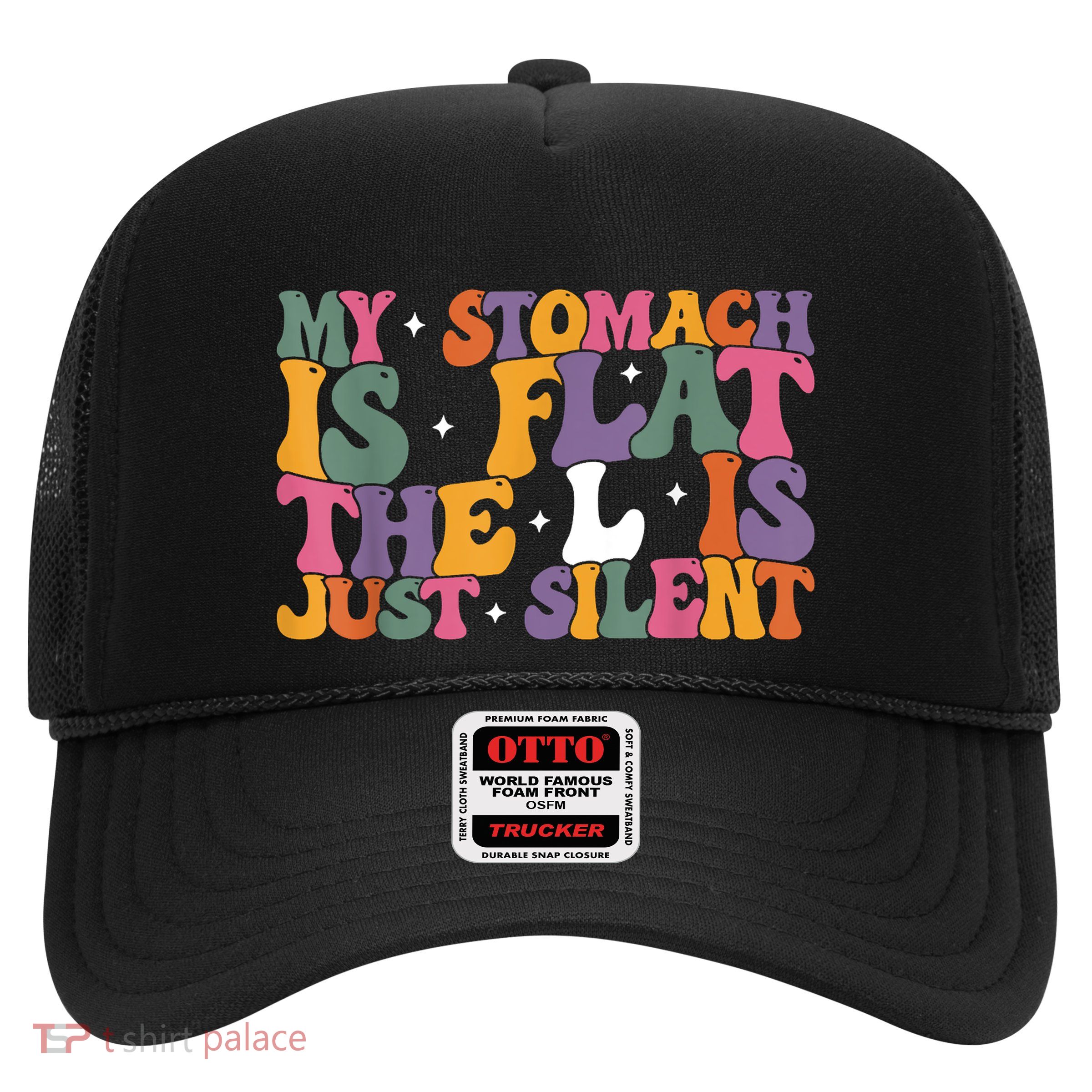 My Stomach Is Flat The L Is Just Silent Funny Fat Chubby Trucker Hat