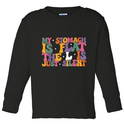 My Stomach Is Flat The L Is Just Silent Funny Fat Chubby Toddler Long Sleeve Shirt