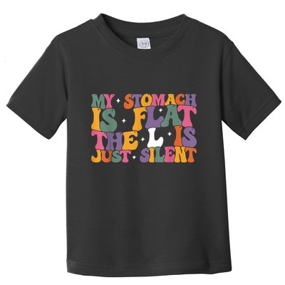 My Stomach Is Flat The L Is Just Silent Funny Fat Chubby Toddler T-Shirt