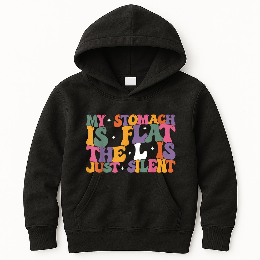 My Stomach Is Flat The L Is Just Silent Funny Fat Chubby Kids Hoodie