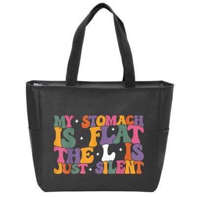 My Stomach Is Flat The L Is Just Silent Funny Fat Chubby Zip Tote Bag