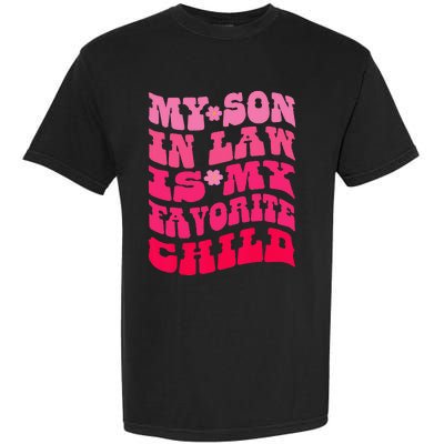 My Son In Law Is My Favorite Child Funny Family Humor Retro Garment-Dyed Heavyweight T-Shirt