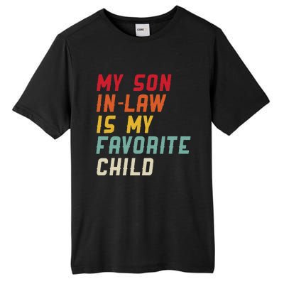 My Son In Law Is My Favorite Child Funny Replaced Daughter Tall Fusion ChromaSoft Performance T-Shirt