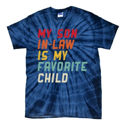 My Son In Law Is My Favorite Child Funny Replaced Daughter Tie-Dye T-Shirt