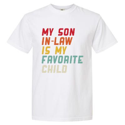 My Son In Law Is My Favorite Child Funny Replaced Daughter Garment-Dyed Heavyweight T-Shirt