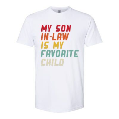 My Son In Law Is My Favorite Child Funny Replaced Daughter Softstyle CVC T-Shirt