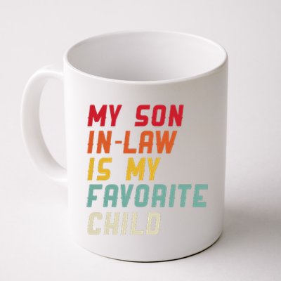 My Son In Law Is My Favorite Child Funny Replaced Daughter Coffee Mug