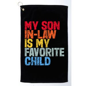 My Son In Law Is My Favorite Child Funny Family Humor Retro Platinum Collection Golf Towel