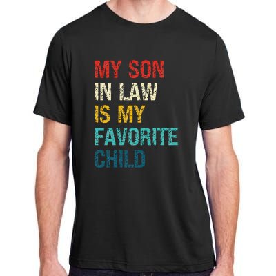 My Son In Law Is My Favorite Child Funny Family Humor Adult ChromaSoft Performance T-Shirt